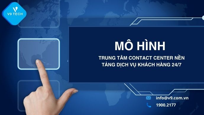 V9 Omni Channel- Tổng Đài Chăm Sóc Khách Hàng Đa Kênh