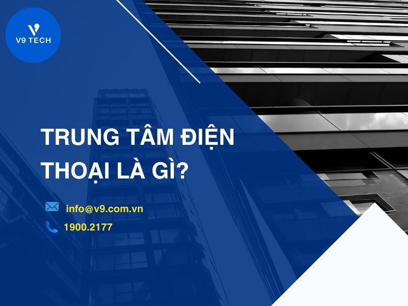 V9 Omni Channel- Tổng Đài Chăm Sóc Khách Hàng Đa Kênh