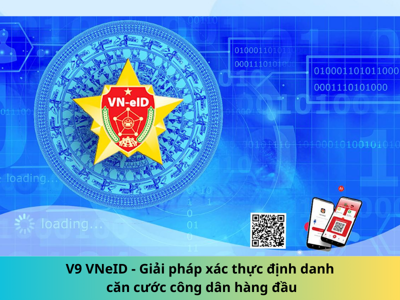 V9 VNeID – Giải pháp xác thực định danh căn cước công dân hàng đầu