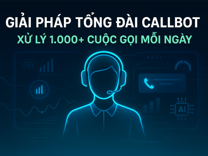 24/7 không nghỉ: Giải pháp tổng đài Callbot xử lý 1.000+ cuộc gọi mỗi ngày