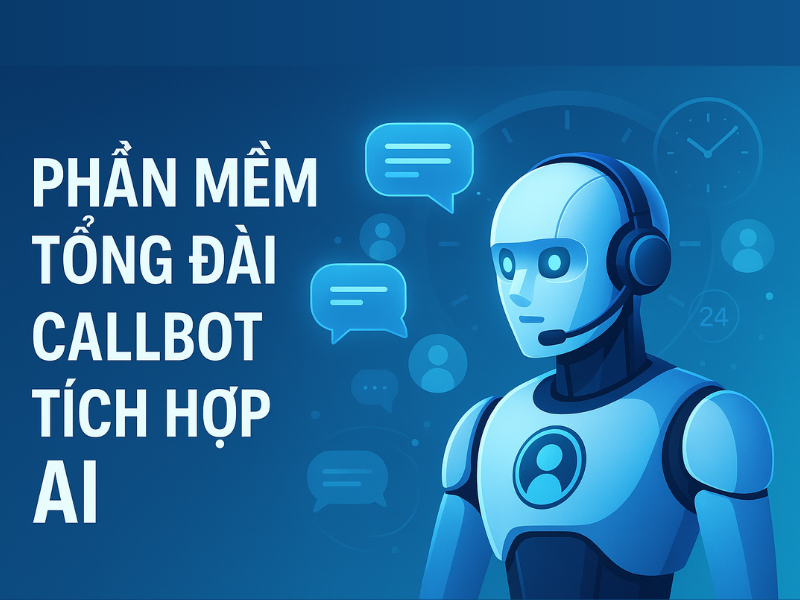 3 lý do nên dùng phần mềm tổng đài Callbot tích hợp AI ngay hôm nay