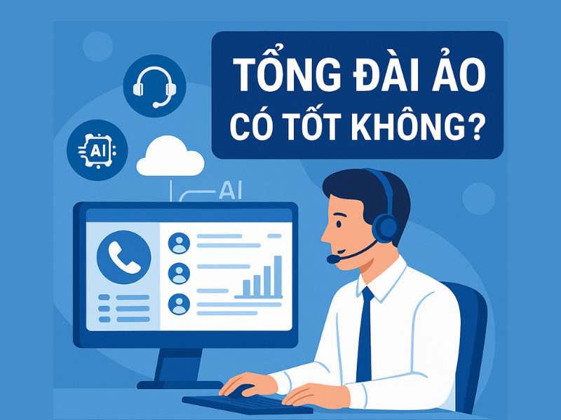 Tổng Đài Ảo Có Tốt Không? Đánh Giá Ưu & Nhược Điểm Chi Tiết