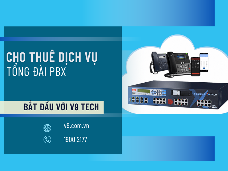 Cho thuê dịch vụ tổng đài PBX chuyên nghiệp, tiết kiệm từ V9 Tech
