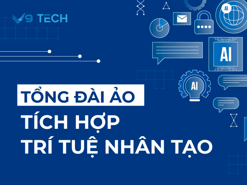 V9 Tech cung cấp tổng đài ảo tối ưu cho doanh nghiệp hiện đại 2 V9 Tech cung cấp tổng đài ảo hiện đại - Giải pháp cho các doanh nghiệp hiện nay