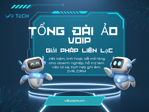 Dịch vụ tổng đài ảo VoIP chuyên nghiệp – Giải pháp liên lạc hiện đại cho doanh nghiệp tại V9 Tech