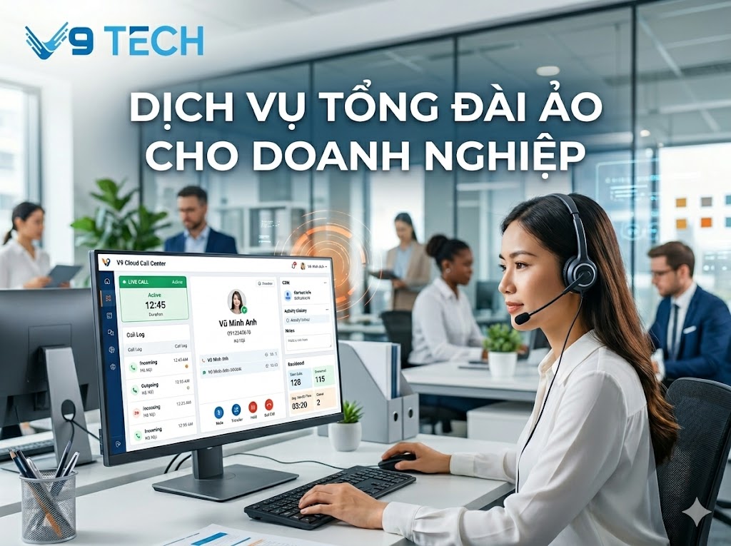 Dịch vụ tổng đài ảo V9 Tech cho doanh nghiệp chuyên nghiệp, tiết kiệm 4 Dịch vụ tổng đài ảo V9 Tech cho doanh nghiệp chuyên nghiệp, tiết kiệm