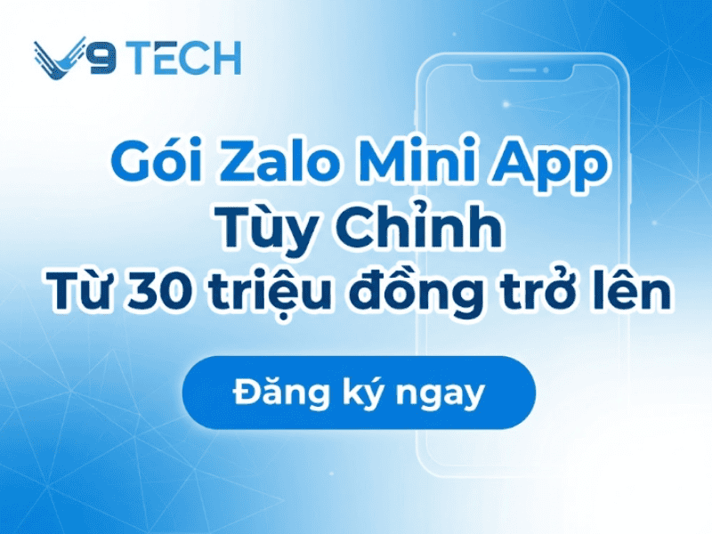 Bảng giá Zalo Mini App mới nhất tại V9 Tech 4 Bảng giá Zalo Mini App Tùy Chỉnh Từ 30 triệu đồng trở lên
