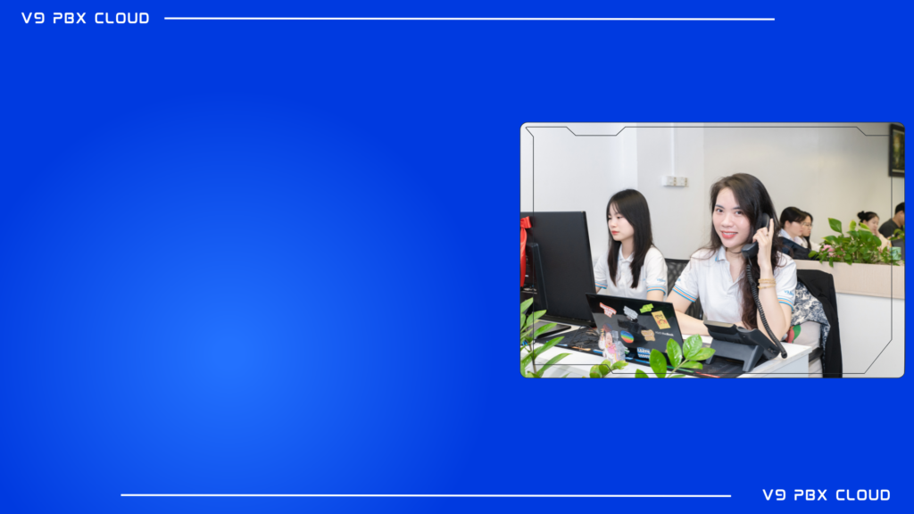 Đội ngũ tổng đài viên sử dụng tổng đài ảo V9 PBX Cloud