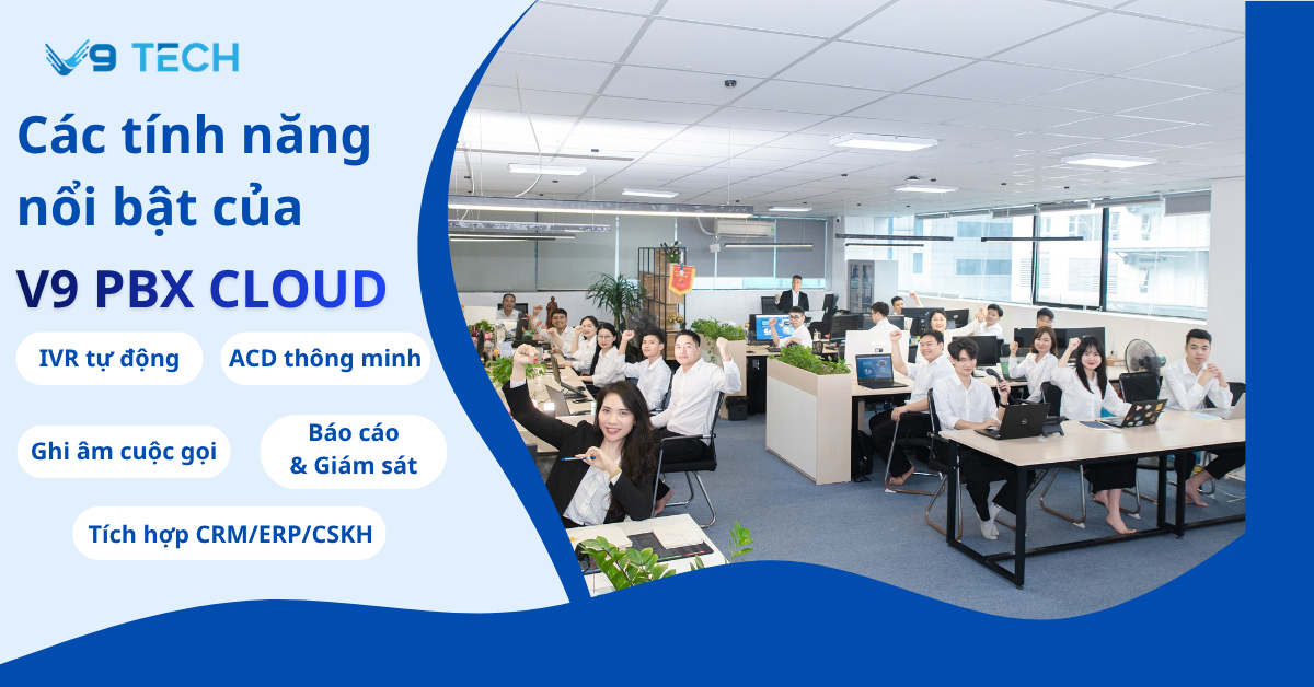 Các tính năng nổi bật của V9 PBX Cloud