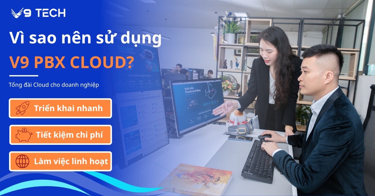 Vì sao nên sử dụng V9 PBX Cloud?