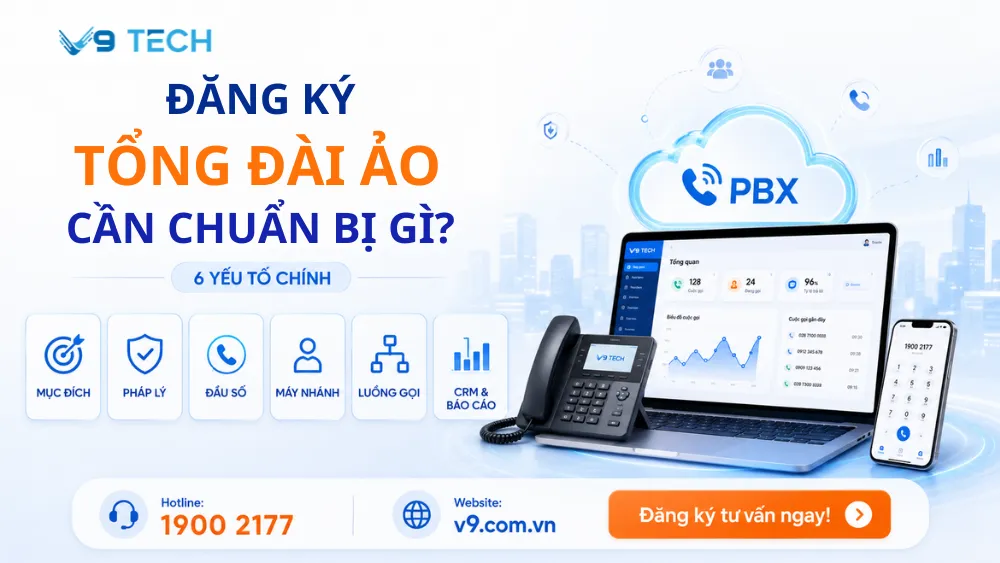 Đăng ký tổng đài ảo trong năm 2026 6 Đăng ký tổng đài ảo v9 3