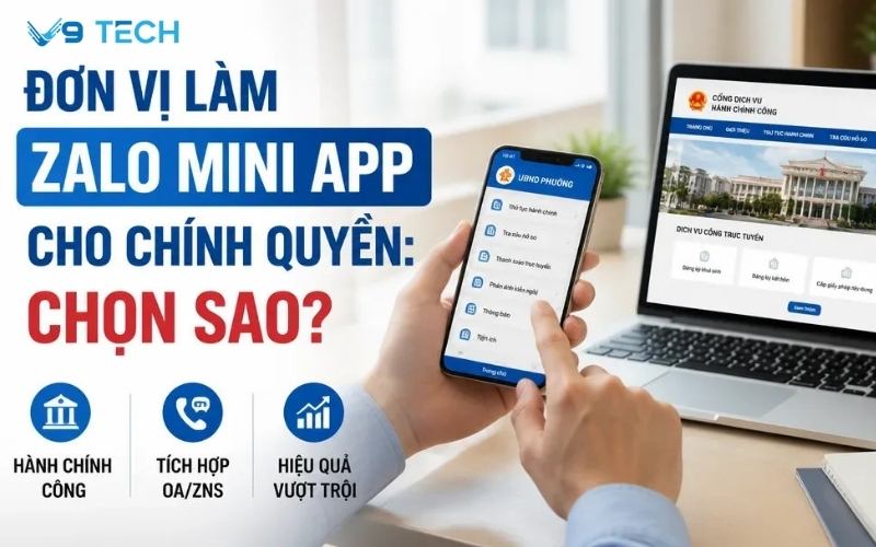 Đơn vị làm Zalo Mini App cho chính quyền: 8 tiêu chí chọn đúng đối tác 2 đơn vị làm zalo mini app cho chính quyền