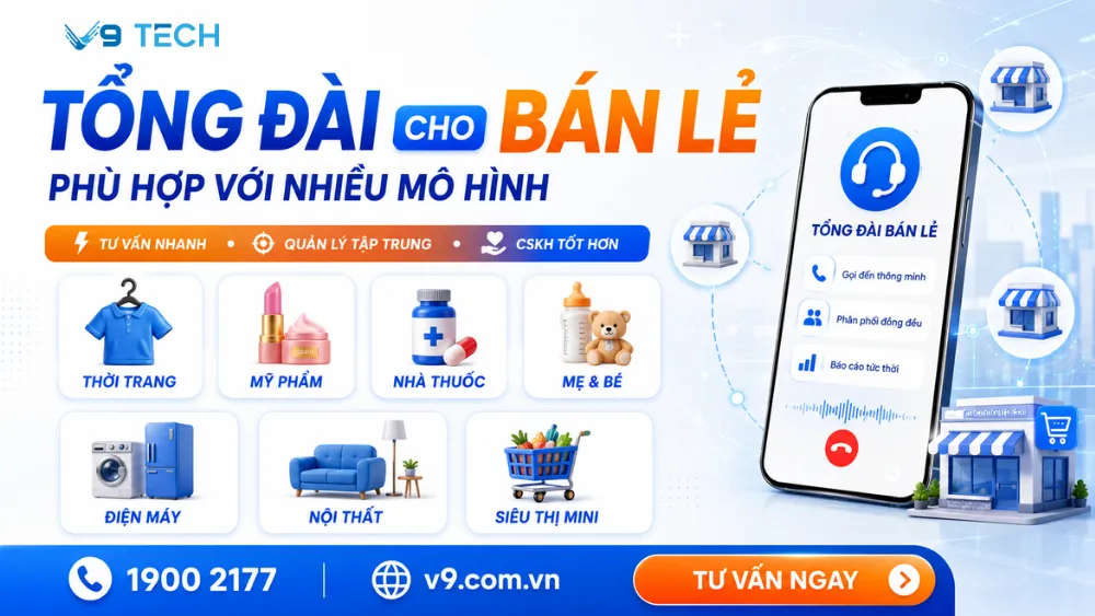 Tổng đài cho bán lẻ giúp quản lý cuộc gọi chuỗi cửa hàng 2026 10 tổng đài cho bán lẻ 7